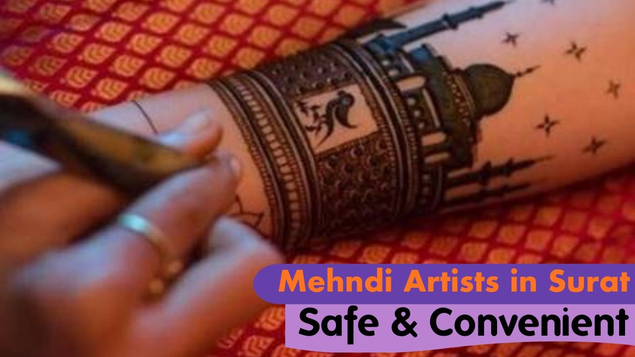 Mehndi Artists in Surat – Safe & Convenient