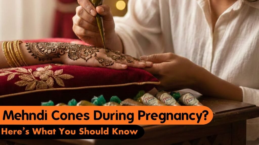 Mehndi Cones During Pregnancy?