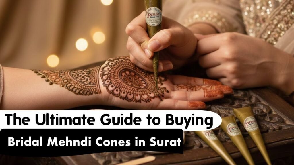 The Ultimate Guide to Buying Bridal Mehndi Cones in Surat