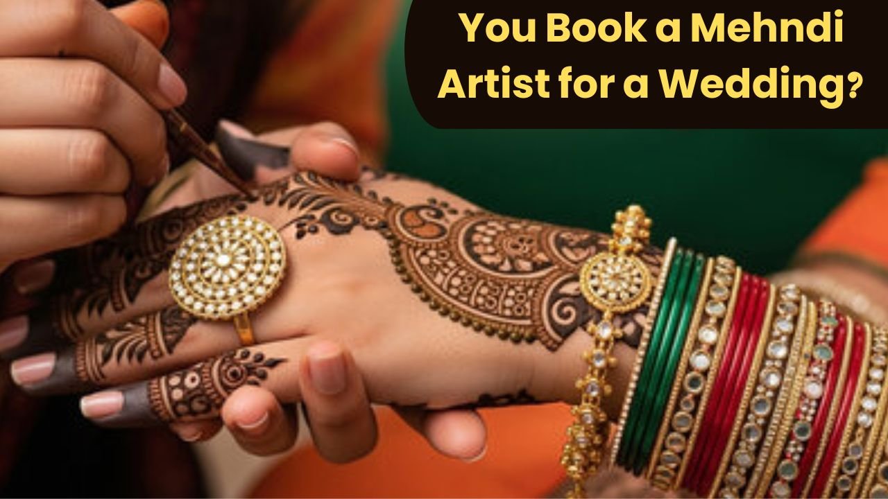 How Early Should You Book a Mehndi Artist for a Wedding? 1 You Book a Mehndi Artist for a Wedding?