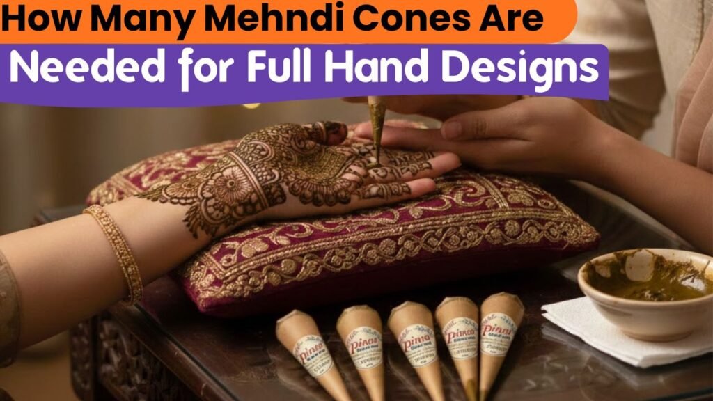 The Henna Cone Count: How Many Mehndi Cones Are Needed for Full Hand Designs 2 How Many Mehndi Cones Are Needed for Full Hand Designs