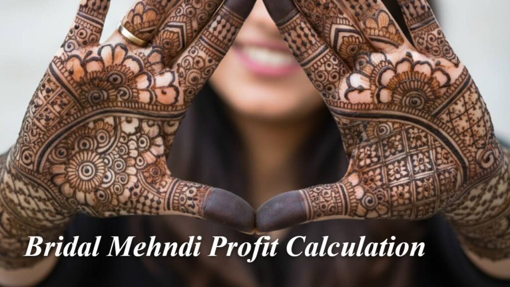 Current image: Bridal Mehndi Profit Calculation