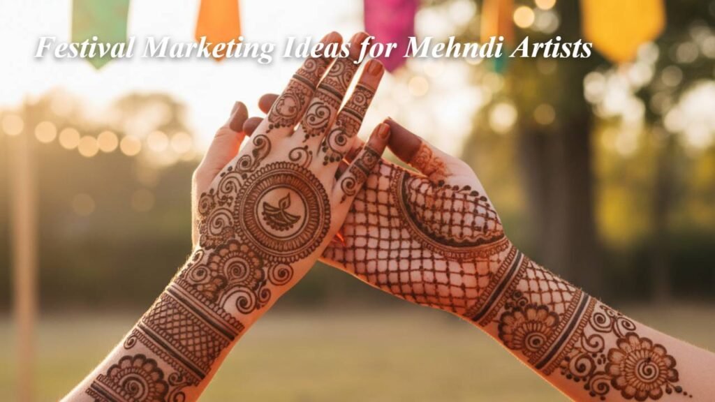 Current image: Festival Marketing Ideas for Mehndi Artists