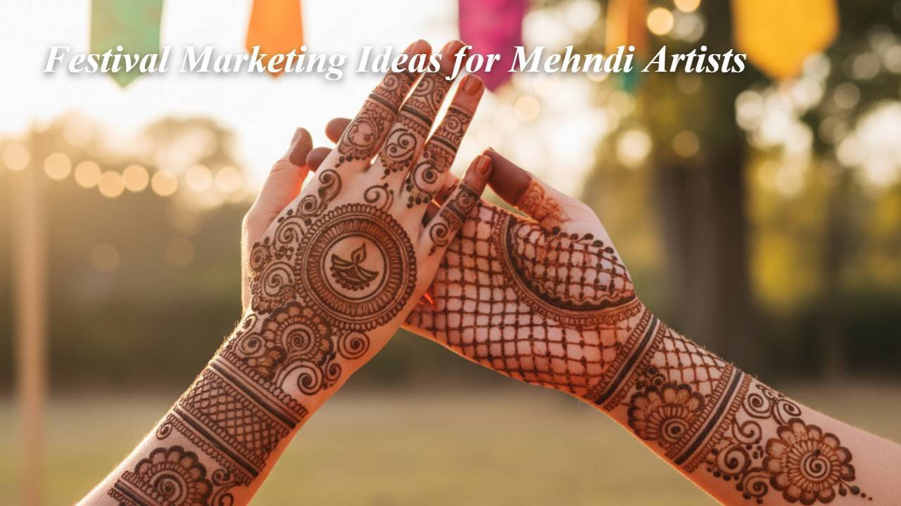 Festival Marketing Ideas for Mehndi Artists