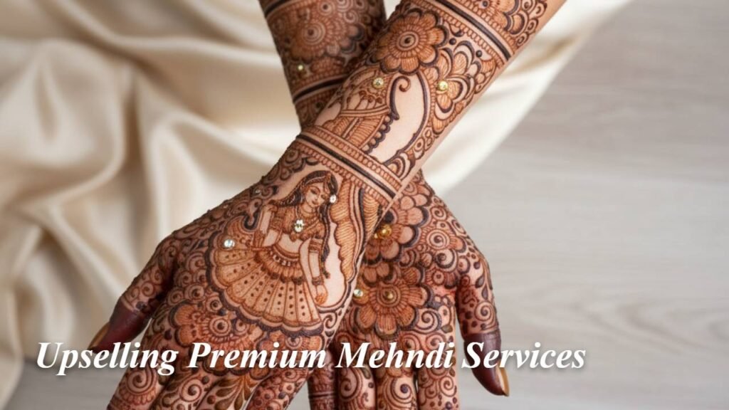 Current image: Upselling Premium Mehndi Services