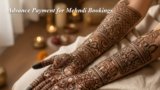 Advance Payment for Mehndi Bookings