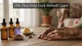 Oils That Help Lock Mehndi Color