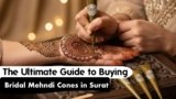 The Ultimate Guide to Buying Bridal Mehndi Cones in Surat